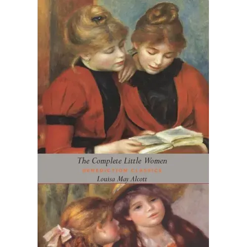The Complete Little Women: Little Women, Good Wives, Little Men, Jo's Boys (Dust Jacket Gift Edition, Illustrated, Unabridged)